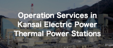 Operation Services in Kansai Electric Power Thermal Power Stations